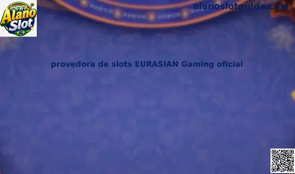 Provedora de slots EURASIAN Gaming oficial no mercado de iGaming brasileiro